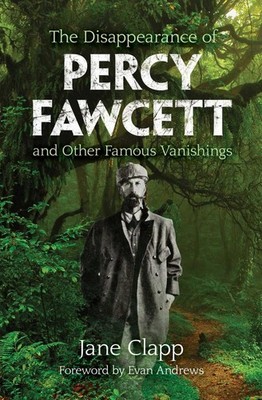 The Disappearance of Percy Fawcett and Other Famous Vanishings | englisch