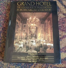 Grand Hotel: The Golden Age of Palace Hotels, an Architectural   &Social History
