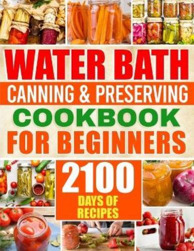 Brenda Sliger Water Bath Canning & Preserving Cookbook for Beginners (Tascabile)