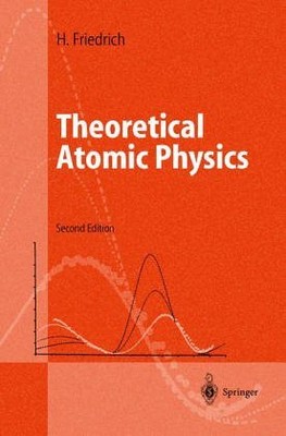THEORETICAL ATOMIC PHYSICS By Harald Friedrich - Hardcover *Excellent Condition*