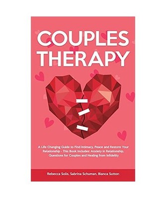 Couples Therapy: A Life Changing Guide to Find Intimacy, Peace and Restore Your 