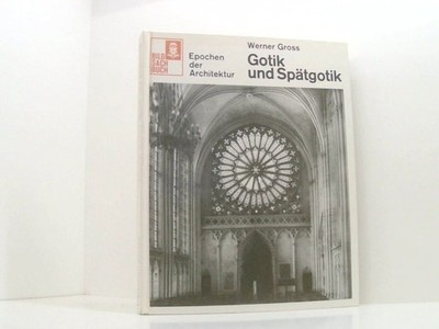 Gotik und Spätgotik : Ein Umschau-Bildsachbuch. Gross Werner und Gerhard (Mitwir