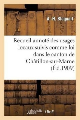 Recueil Annot Des Usages Locaux Suivis Comme Loi Dans Le Canton de Chtillon-Sur-