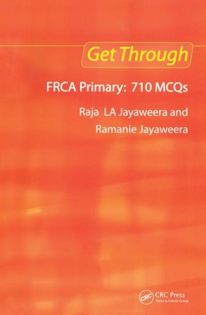 Get Through FRCA Primary: 710 MCQs by Raja L A Jayaweera PAPERBACK 9781853156663