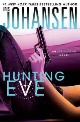 Hunting Eve: An Eve Duncan Novel - Hardcover By Johansen, Iris - VERY GOOD