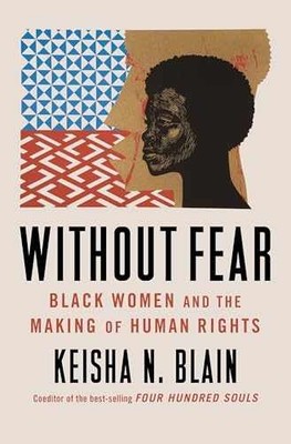 Without Fear: Black Women and the - Hardcover, by Blain Keisha N. - Very Good u