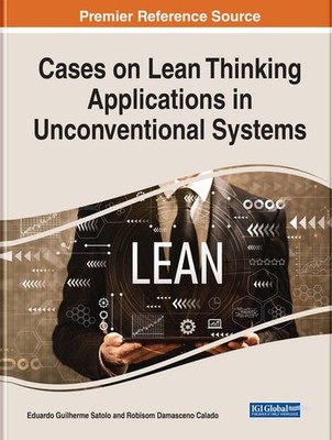 Cases on Lean Thinking Applications in Unconventional Systems by Eduardo Guilher