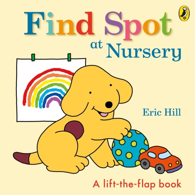 Find Spot at Nursery A Lift-the-Flap Story by Eric Hill (Board book)