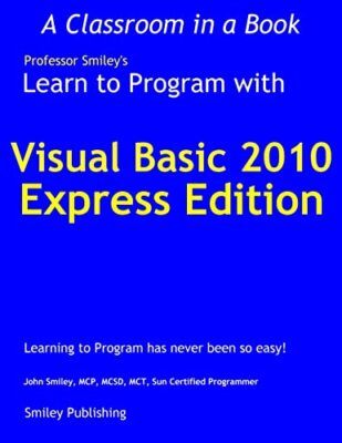 Programmieren lernen mit Visual Basic 2010 Express von John Smiley (2010, Taschenbuch)