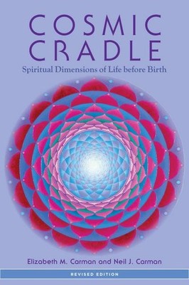 Cosmic Cradle, Revised Edition: Spiritual Dimensions of Life before Birth E