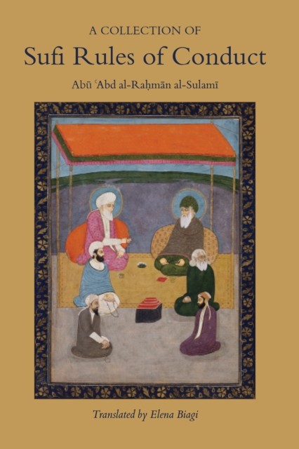 A Collection of Sufi Rules of Conduct by Abu Abd al-Rahman al-Sulami