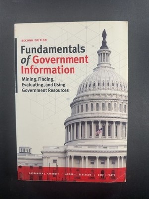 Fundamentals of Government Information: Mining, Finding, Evaluating, and Using..