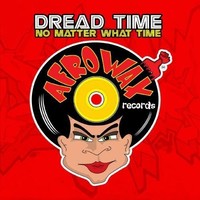 Dread Time - No Matter What Time - Cd - G3Z
