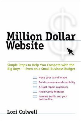 Million Dollar Website: Simple Steps to Help You Compete with the Big Boys -...