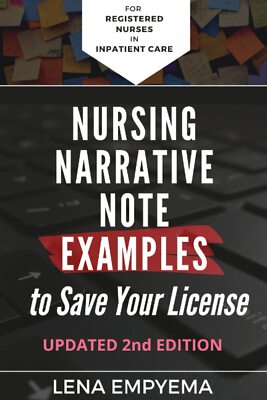 Nursing Narrative Note Examples to Save Your License: Charting and Documentatio,