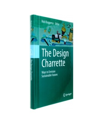 The Design Charrette: Ways to Envision Sustainable Futures