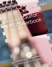 Beyond Guitar: theSchillerbook: Guitar Instruction Manual by Andr