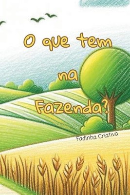 O que tem na Fazenda?: Voc? sabe o que tem na Fazenda? by Fadinha Criativa Paper