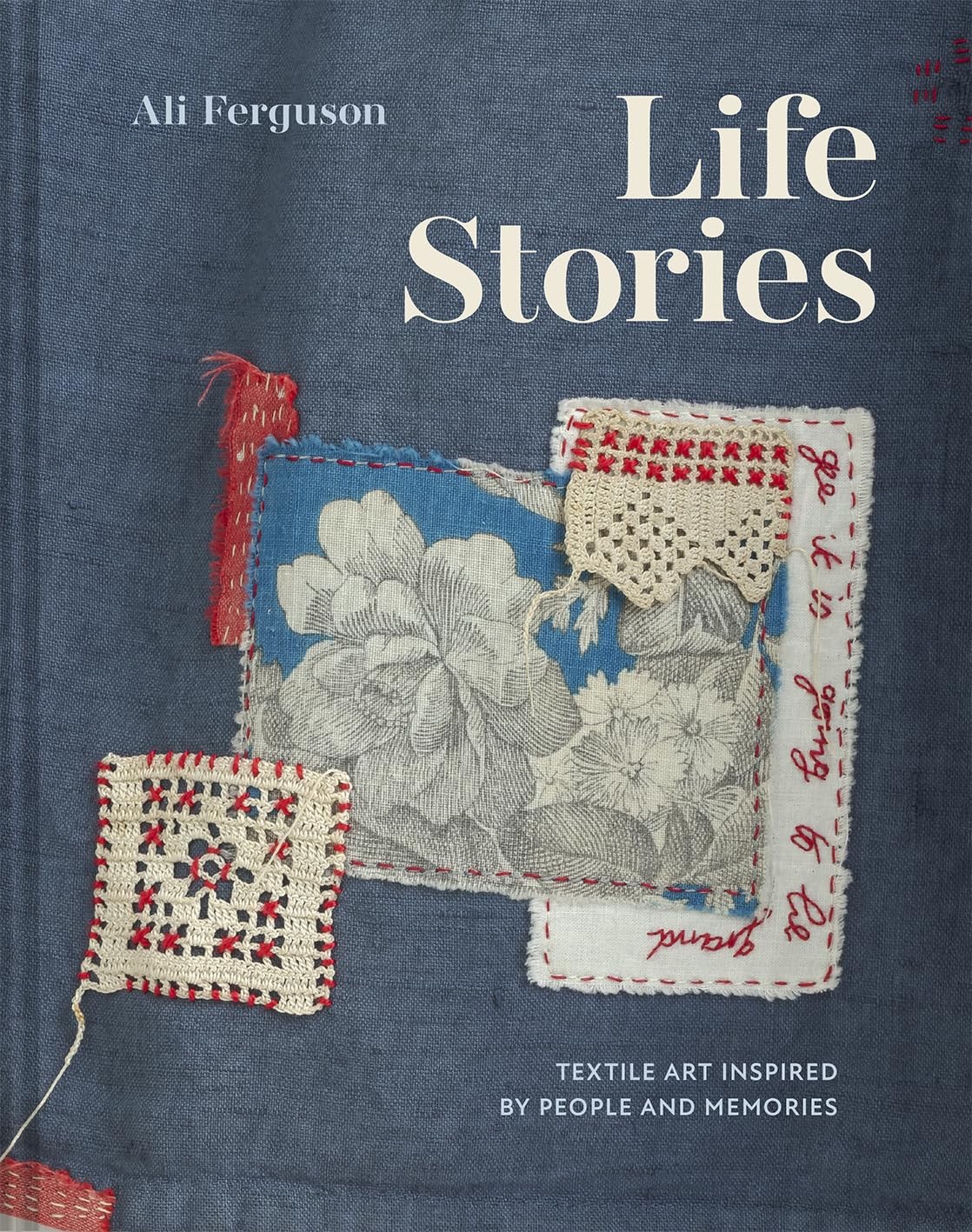 Life Stories : Textile Art Inspired By People And Memories Ali Ferguson - Image 5