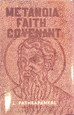 Metanoia Faith Covenant: A Study in Pauline Theology Pathrapankal, J.: