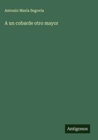 Antonio MaríA Segovia | A Un Cobarde Otro Mayor | Buch | Spanisch (2025)