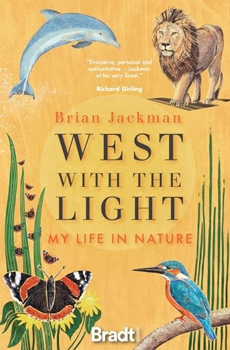 West with the Light: My Life in Nature (Bradt Travel Guides... - Brian Jackman
