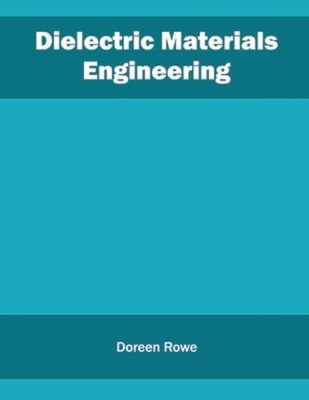 Dielectric Materials Engineering by Doreen Rowe: New