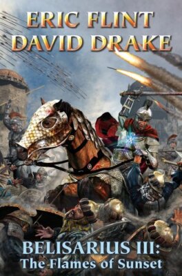 Belisarius III: The Flames of Sunset by Flint, Eric, Drake, David [Hardcover]
