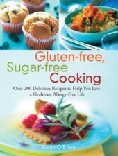 Gluten-free, Sugar-free Cooking: Over 200 Delicious Recipes to Help You L - GOOD