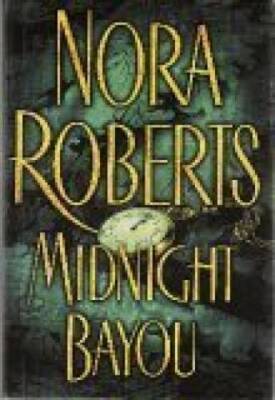 Midnight Bayou - Hardcover By Nora Roberts - GOOD