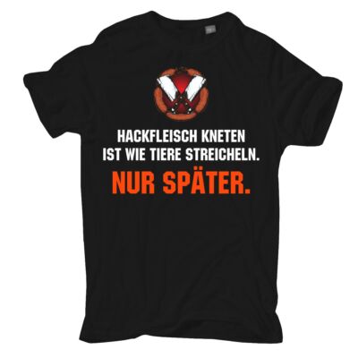 T-Shirt Hackfleisch kneten ist wie Tiere streicheln sprüche Fleischer S bis 10XL