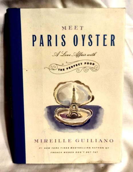Meet Paris Oyster The Perfect Food Cookbook HC 1st Ed 2014 Mireille Guiliano DJ