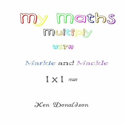 My Maths with Markie and Mackle Multiply Ken Donaldson Paperback