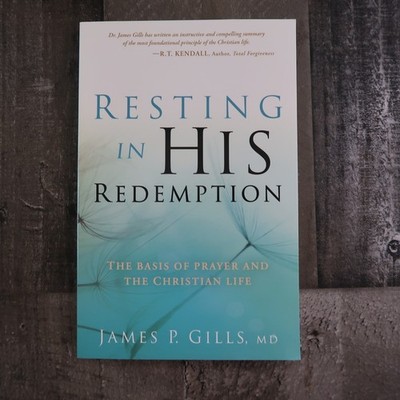Resting in His Redemption James P Gills M.D. Paperback The Basis of Prayer
