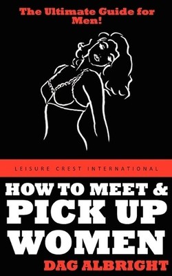 Dag Albright How to Meet and Pick Up Women (Taschenbuch)