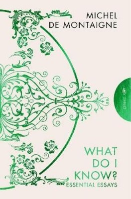 Michel de Montaigne What Do I Know? (Taschenbuch) Pushkin Press Deluxe Classic