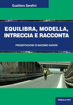 EQUILIBRA, MODELL, FLECHT UND GESCHICHTE von Gualtiero Serafini, 2022, Tabula