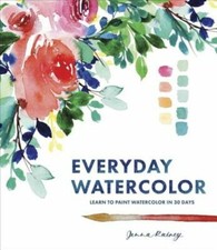 Everyday Watercolor: Learn to Paint Watercolor in 30 Days by Jenna Rainey: New