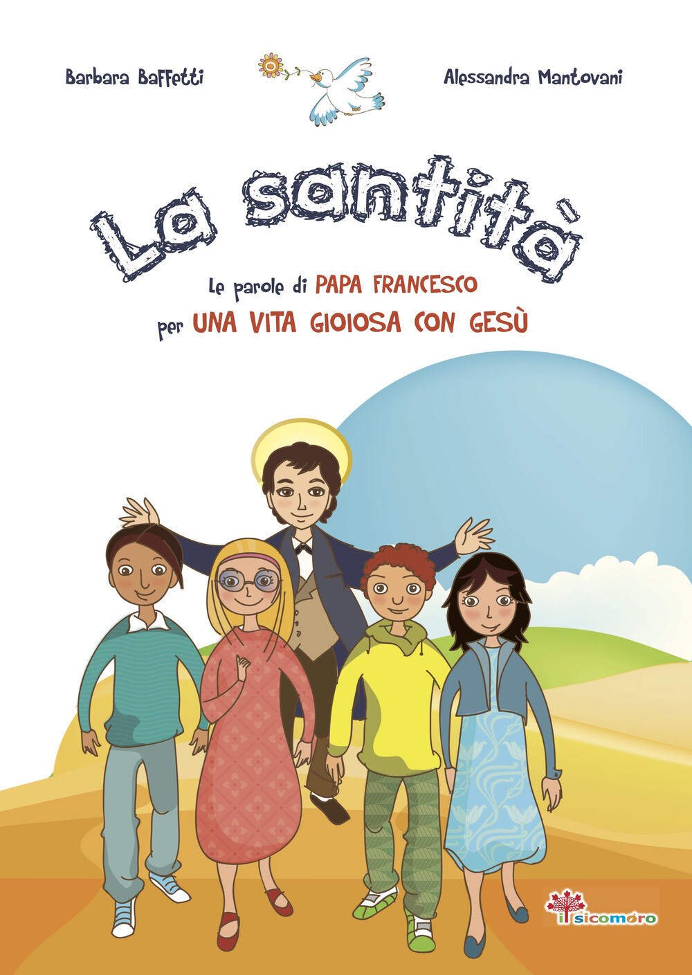 La santità. Le parole di Papa Francesco su una vita gioiosa con Gesù - Baf...