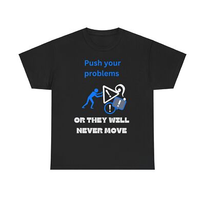 Motivational T-Shirt for Problem Solvers, Funny Gift, Unisex Tee, Push Your
