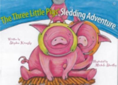 The Three Little Pigs' Sledding Adventure by Stephen Krensky