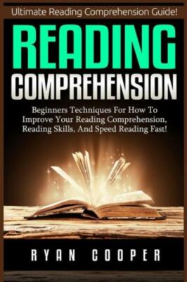 Reading Comprehension: Beginners Techniques For How To Improve Your Reading...