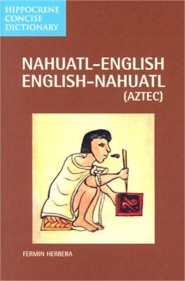 Nahuatl-English English-Nahuatl Concise Dictionary (Paperback or Softback)