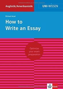 Uni Wissen How to Write an Essay: Anglistik/Ameri... | Buch | Zustand akzeptabel