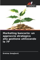 Ermina Smajlovi¿ | Marketing Bancario: Un Approccio Strategico Alla Gestione...