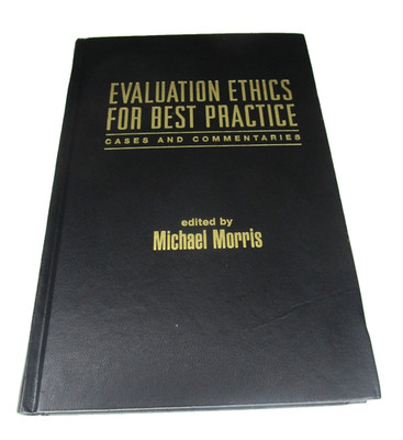 Evaluation Ethics For Best Practice: Cases And Commentaries Hardcover~M. Morris