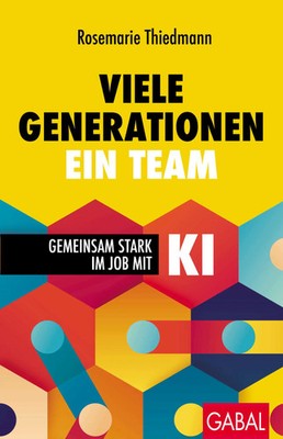 Viele Generationen, ein Team | Gemeinsam stark im Job mit KI | Thiedmann | Buch