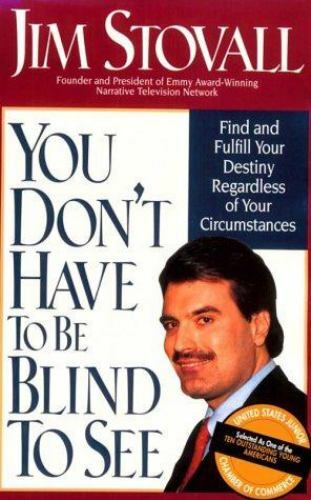 You Don't Have to Be Blind to See, bekannt geworden durch Jim Stovall (1996, Hardcover) - Bild 1 von 1
