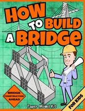 How To Build A Bridge: Paper Model Kit | For Kids To Learn Bridge Building Metho