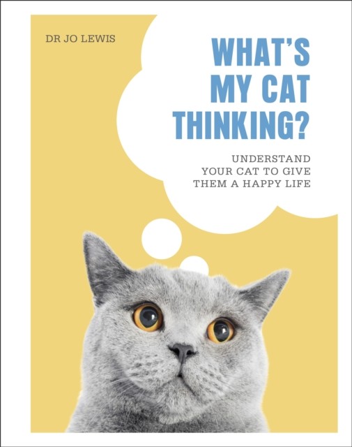 What's My Cat Thinking? by Dr Jo Lewis (Hardback Book)